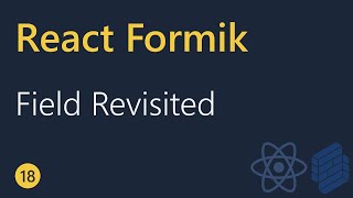 React Formik Tutorial  18  Field Revisited [upl. by Gnidleif168]