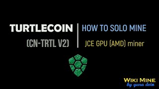 How to solo mine TurtleCoin cntrtl v2 JCE GPU miner AMD [upl. by Assenat836]