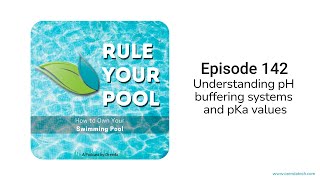 Understanding pH buffering systems and pKa values  Rule Your Pool Episode 142 [upl. by Ianteen]