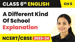 Class 6 English Chapter 5 Explanation  Class 6 English A Different Kind Of School  Class 6 English [upl. by Ynor235]