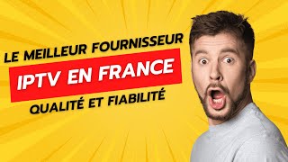 Le meilleur fournisseur IPTV en France  Qualité et Fiabilité1 [upl. by Otreblaug6]