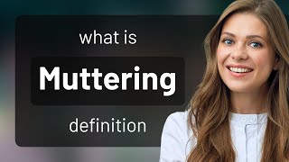 Muttering • what is MUTTERING meaning [upl. by Tiana71]