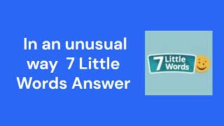 In an unusual way 7 Little Words Answer [upl. by Niccolo10]