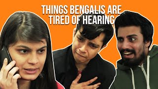 Things Bengalis Are Tired Of Hearing  Feat Shayan [upl. by Capp897]