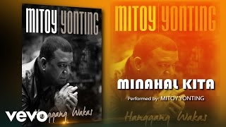 Mitoy Yonting  Minahal Kita [upl. by Nayrbo]