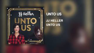 JJ Heller  Unto Us Official Audio Video [upl. by Arotal279]