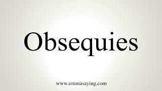 How To Pronounce Obsequies [upl. by Eseneg530]