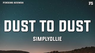 simplyollie  Dust to Dust Lyrics [upl. by Ahsinwad]