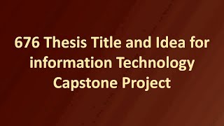 676 Thesis Title and Idea for Computer Science and Information Technology Capstone Project [upl. by Nnaer]