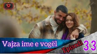 Vajza ime e vogël  Episodi  33 [upl. by Orodoet]