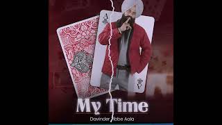 My Time  davinder Tibbe Aala  New Punjabi Song 2024 [upl. by Stimson33]