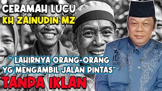 CERAMAH LUCU ZAINUDIN MZ TANPA IKLAN  TERBARU  quotLAHIRNYA ORANGORANG YANG AMBIL JALAN PINTASquot [upl. by Ottie]