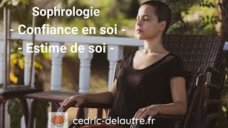 SOPHROLOGIE  Séance de relaxation pour retrouver et augmenter lESTIME DE SOI LA CONFIANCE EN SOI [upl. by Higgins]