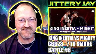 King Inertia vs Mighty  GBB23  7 To Smoke  Battle 8 reaction [upl. by Starks]