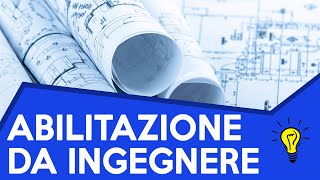 ABILITAZIONE Da INGEGNERE Come Ottenerla A cosa serve Quali sono i requisiti 2021 [upl. by Niowtna369]