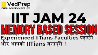 Memory Based Session  IIT JAM 2024  VedPrep Chem Academy [upl. by Bergquist]