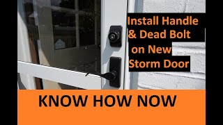 Install Storm Door Handle Latch and Dead Bolt on New Door [upl. by Idnym]