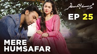 Mere HumSafar  EP 25  Farhan Saeed  Hania Amir  Pakistani Drama [upl. by Ydniahs]