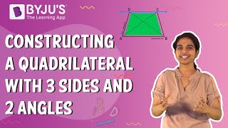 Constructing A Quadrilateral With 3 Sides And 2 Angles I Class 8 I Learn With BYJUS [upl. by Berrie]