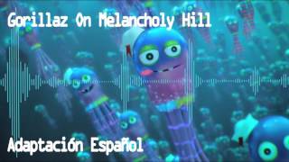 On Melancholly Hil GorillazSpanish VersionAdaptación EspañolD4ve [upl. by Dulcine]