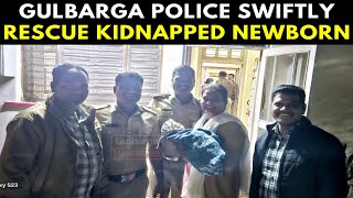 Gulbarga Police Swiftly Rescue Kidnapped Newborn from GIMS Hospital Arrest Fake Nurse [upl. by Enairb]