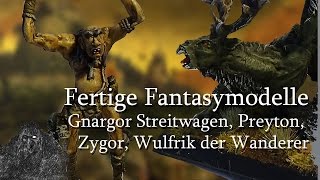 Fertige Fantasymodelle Gnargor Streitwagen Preyton Riese von Albion Wulfrik der Wanderer [upl. by Hedy]