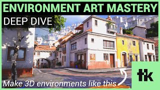 Environment Art Mastery  Deep Dive [upl. by Anabahs]