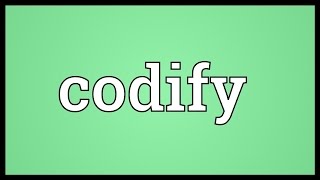 Codify Meaning [upl. by Shakti261]