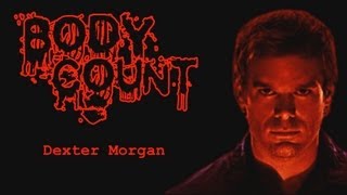 Body Count  Dexter Morgan [upl. by Flatto]