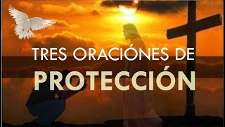 3 ORACIONES DIARIAS DE PROTECCIÓN  Te Protejerán de todo Mal y Peligro [upl. by Selima]