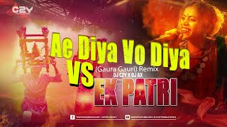 Ae Diya Vo Diya VS EK PATRI Gaura Gauri 2024 Remix DJ C2Y DJ AX [upl. by Galan]