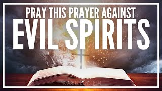 Prayer Against Evil Spirits  Remove Get Rid Ward Off Drive Away Demons  Morning Prayers [upl. by Zacharie170]