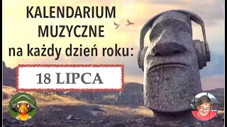 Kalendarium Muzyczne 18 lipca [upl. by Bechler]