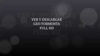 VER ONLINE Y DESCARGAR GEOTORMENTA FULL HD ESPAÑOL [upl. by Gonroff]