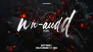 Carlas Dreams x EMAA  NAud Dirty Nano Remix SLOWED amp REVERBED [upl. by Anigue277]