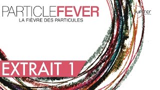 La Fièvre des Particules  Particle Fever  Extrait 1 HD  VOSTFR [upl. by Nedearb]