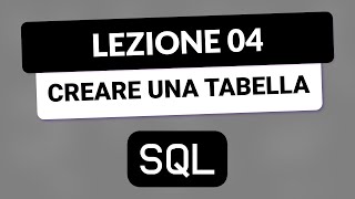 SQL Tutorial Italiano 04  Creare un tabella con CREATE tabella [upl. by Kalvin]