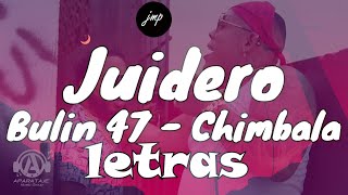 Chimbala Ft Bulín 47  El Juidero LETRASLYRICS [upl. by Dambro]