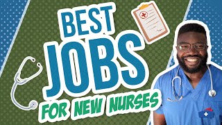 6 Best Jobs for New Grad Nurses  Consider These Jobs [upl. by Horter]