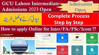 How to Apply Online in GCU Lahore For FA FSc ICS ICOM  Online Form Submission Inter Admissions 2024 [upl. by Kenlay616]