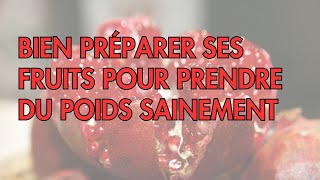 Fruits et Prise de Poids  Comment Les Préparer pour Booster Votre Masse en Toute Santé [upl. by Anna-Maria]