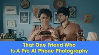 ScoopWhoop That One Friend Who Is A Pro At Phone Photography  Ft Rohan Shah [upl. by Enilkcaj]