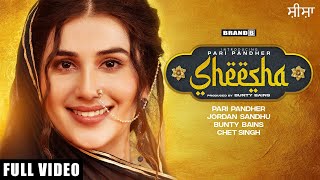 SHEESHA  Pari Pandher  Jordan Sandhu  Bunty Bains  Chet Singh  Latest Punjabi Songs 2021 [upl. by Alford191]