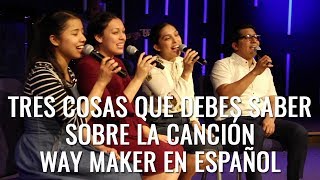 3 COSAS QUE DEBES SABER SOBRE LA CANCIÓN WAY MAKER  SPANISH [upl. by Clougher]