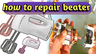 How to repair cake beater machine  hand beater machine  mixer  electric beater  beaters [upl. by Sukramal914]