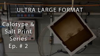 Ultra Large Format Photography Calotype  Salt Printing Series Ep 2 COT320 Paper [upl. by Cousins675]