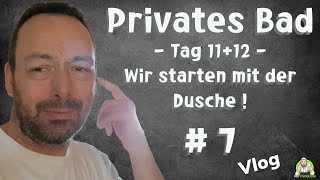 Privates Badezimmer  Tag 1112 Wir starten an der Dusche  Teil 7 [upl. by Abra]