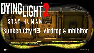 Dying Light 2 All 13 Sunken City Airdrop amp Inhibitors [upl. by Pauline]