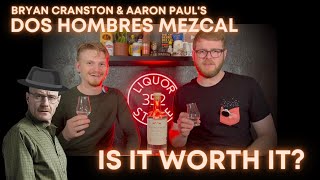 IS IT WORTH IT  Bryan Cranston amp Aaron Pauls Dos Hombres Mezcal [upl. by Ajna]