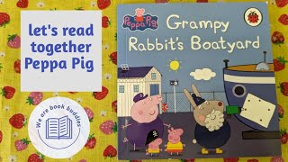 lets read together a Peppa pig book Grampy Rabbits Boatyard Bedtime stories [upl. by Nethsa]